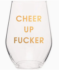 Cheer Up Fucker Wine Glass