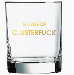 In Case of Clusterfuck Rocks Glass