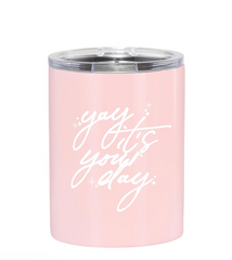 Yay, It's Your Day Tumbler