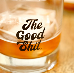 The Good Shit Whiskey Glass