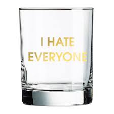 I HATE EVERYONE Rocks Glass