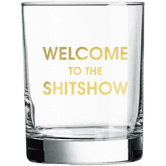 Welcome to the Shitshow Rocks Glass
