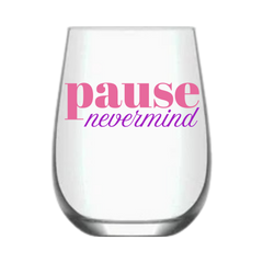 "Pause Nevermind" (single wine glass)