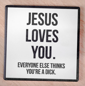 Jesus Loves You... Drink Coaster
