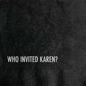 Who Invited Karen? Cocktail Napkin
