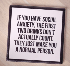 "If you have social anxiety" Drink Coaster