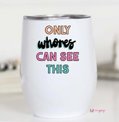 Whores Wine Tumbler