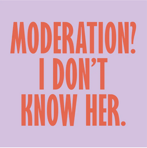 Moderation.  I Don't Know Her Cocktail Napkin