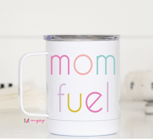 Mom Fuel Travel Coffee Mug