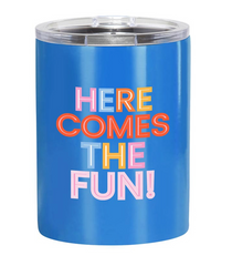 Here Comes the Fun Tumbler