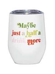 Half Drink More Tumbler