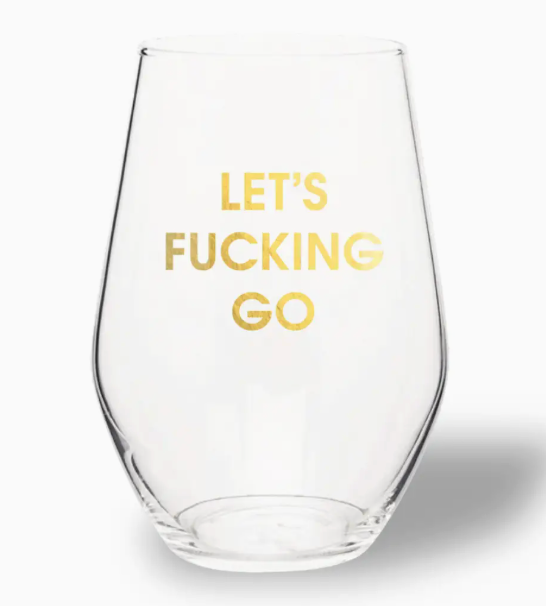 Let’s F*cking Go Wine Glass