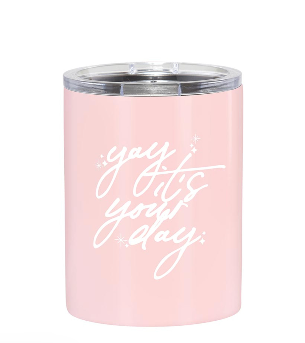 Yay, It's Your Day Tumbler
