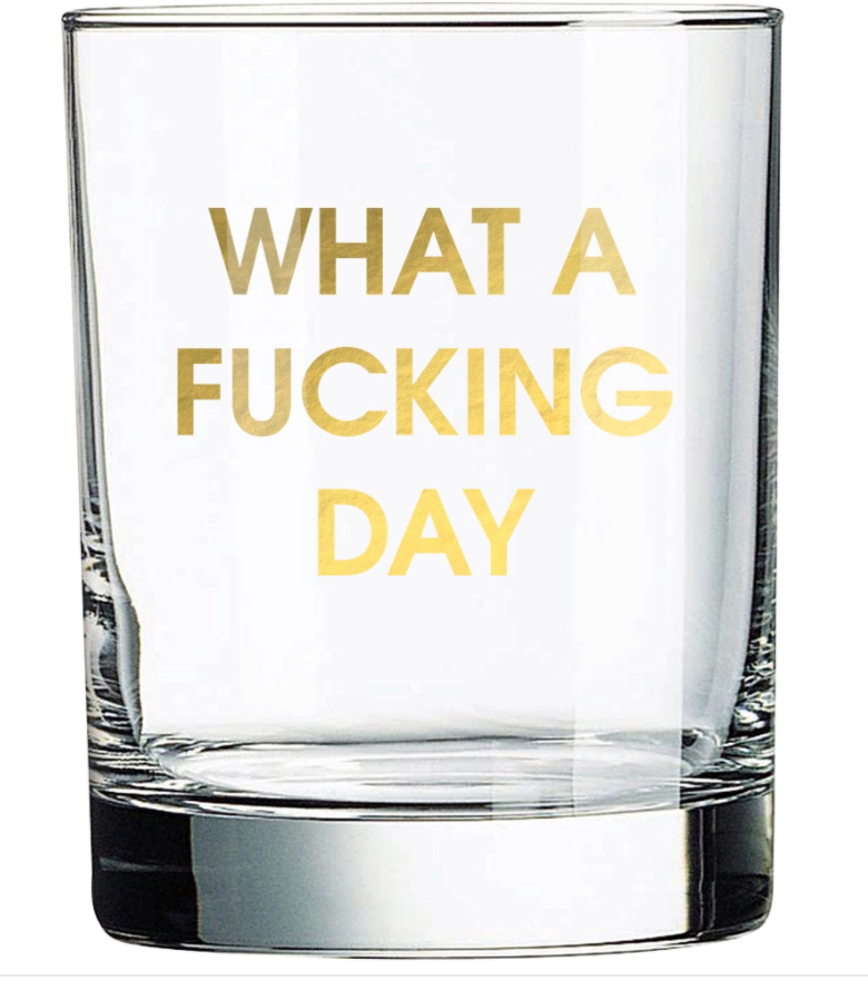 What a Fucking Day Rocks Glass