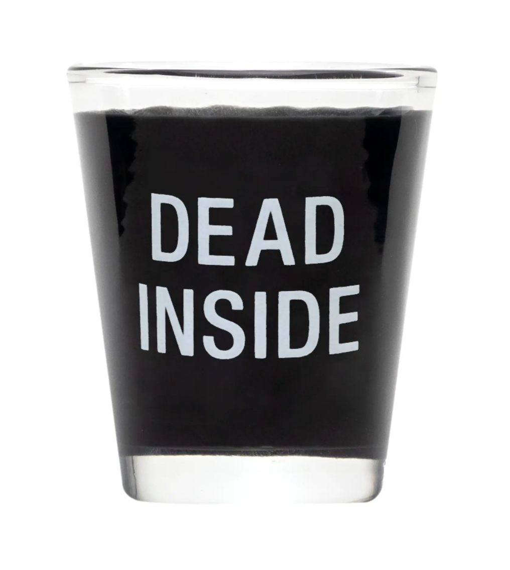 Dead Inside Shot Glass