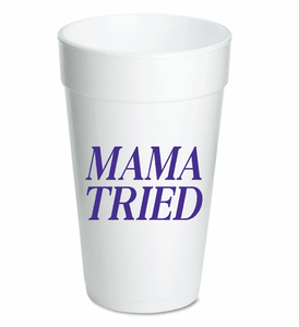 Mama Tried Foam Cups