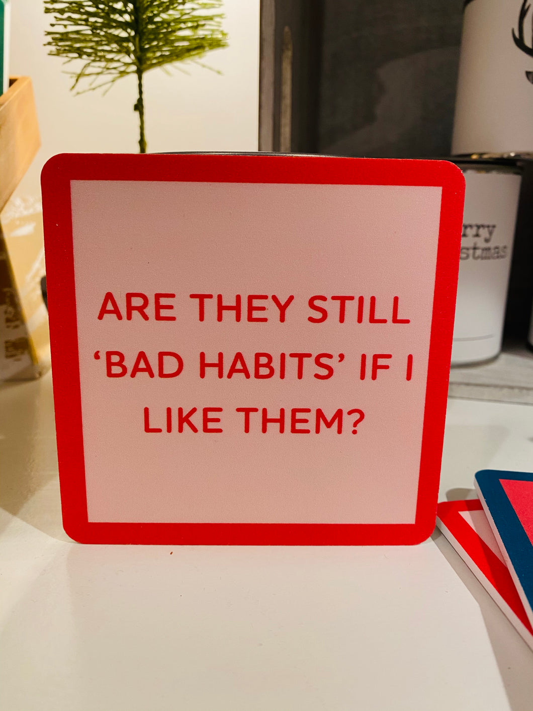 Bad Habits Coaster