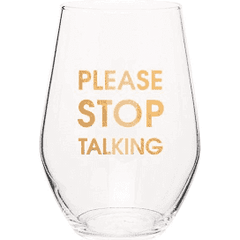 PLEASE STOP TALKING Wine Glass